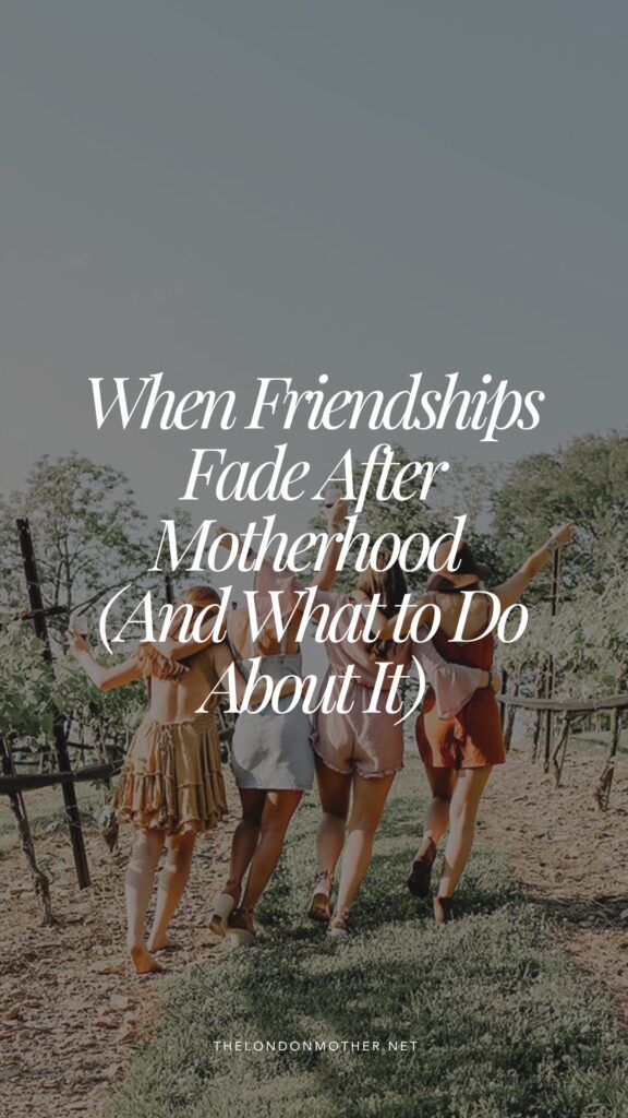fading friendships after motherhood pinterest pin